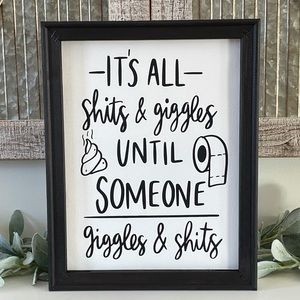 It’s All Shits And Giggles Until Someone Giggles And Shits Bathroom Wall Decor